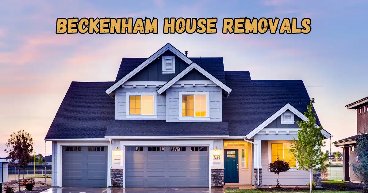 BECKENHAM HOUSE REMOVALS PRICE STRUCTURE