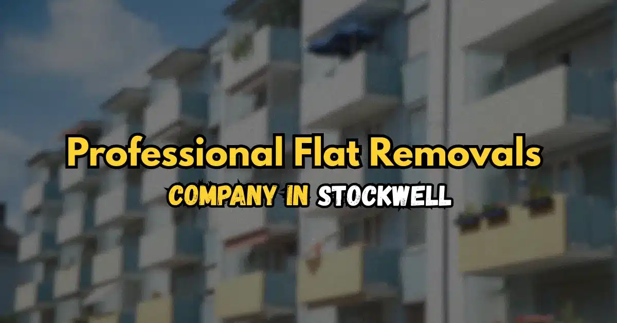 Professional Flat Removals Company in Stockwell
