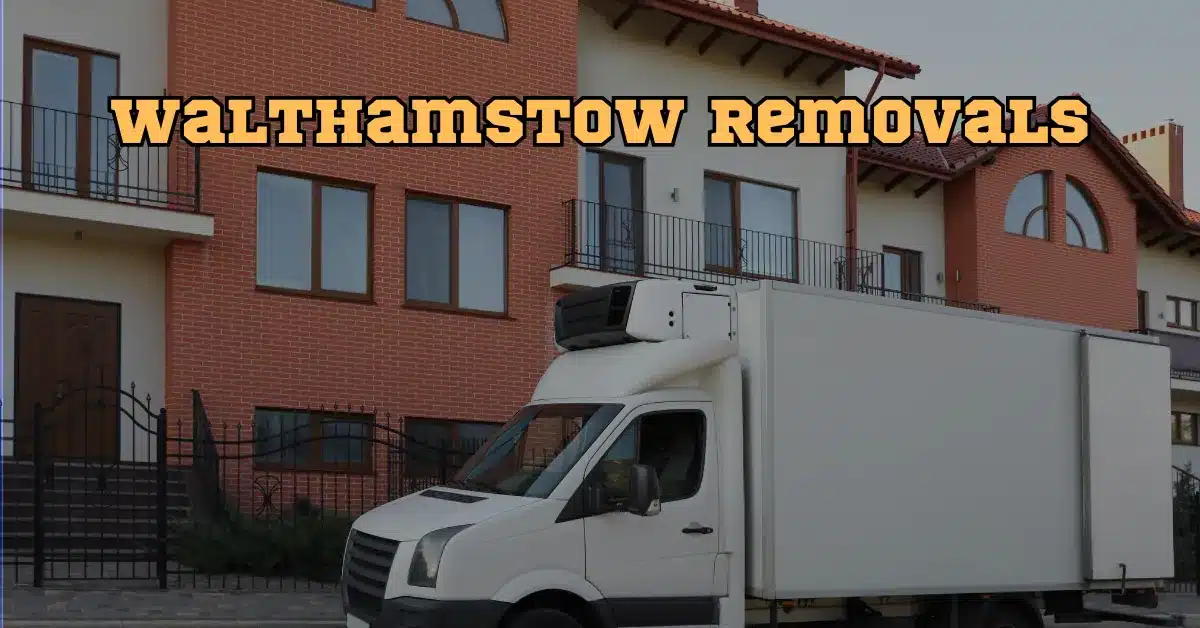 Walthamstow Removals/Moving Company| Man and Van Hire Services