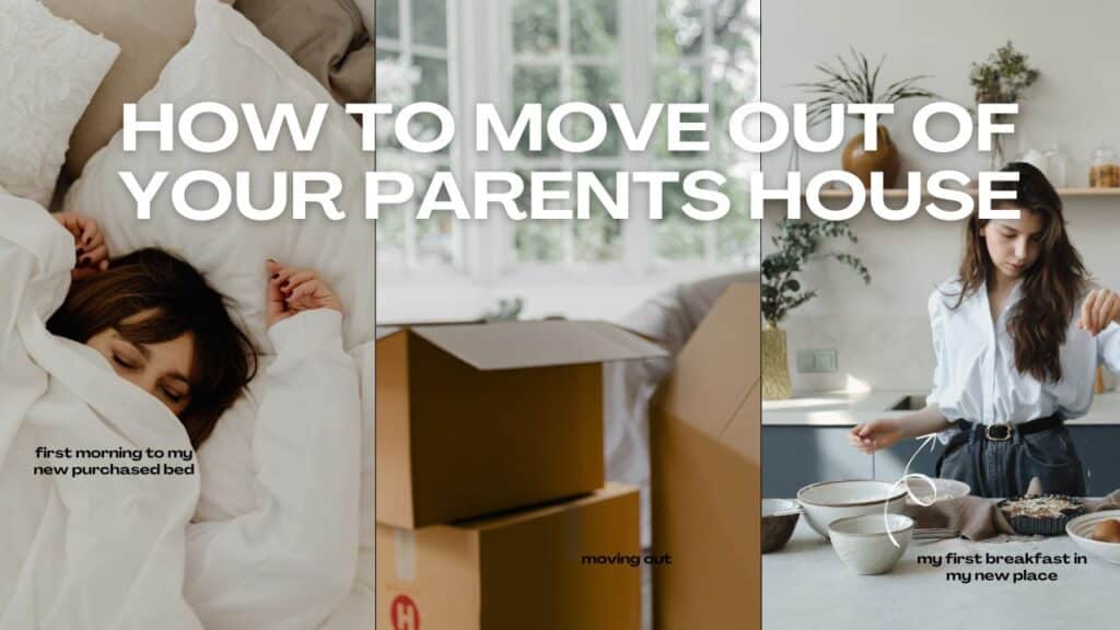 How To Move Out of Your Parents House